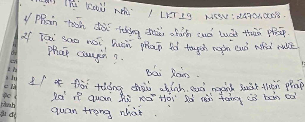 ( [h K(kù N / LKT19 MSSV:247040008. 
Phan tooh for tohong fòù chinh cuó luat thàn pheep. 
of Fāā sao nóī Quàn phap ló toupen naàn cuó whà Ndǒc 
phao auegin?. 
Bai Ran. 
I/ Dài +ǎóng diài chinh. eaó ngǎnh suár tàn phap 
Ra r quan he xáHoi Rà nàn tāng iò bàn oa 
quan trong what.