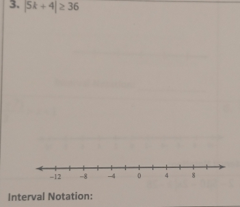 |5k+4|≥ 36
Interval Notation: