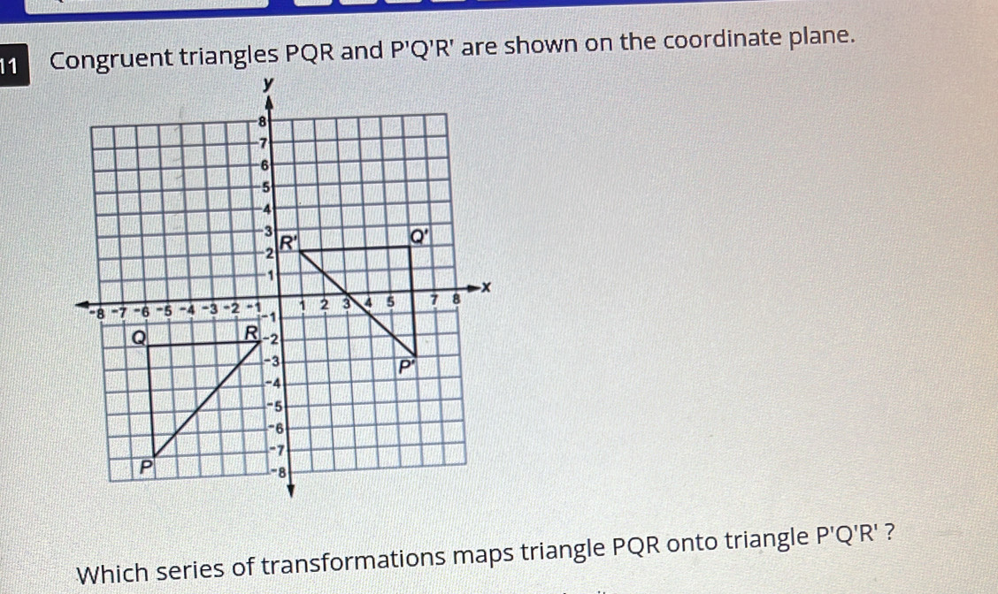 Congruent triangles PQR and P'Q'R' are shown on the coordinate plane ...