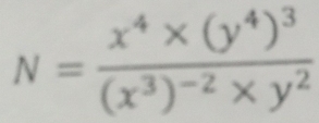 N=frac x^4* (y^4)^3(x^3)^-2* y^2