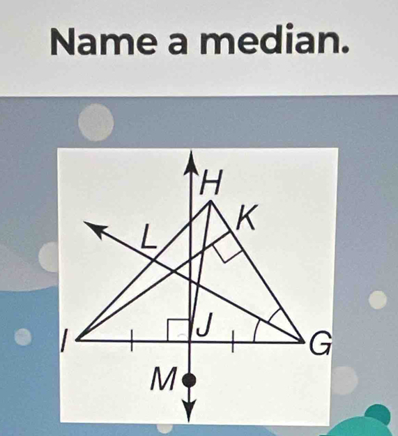 Name a median.