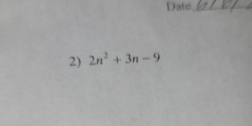 Date_ 
2) 2n^2+3n-9