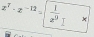 x^7· x^(-12)=| 1/x^9 |x|