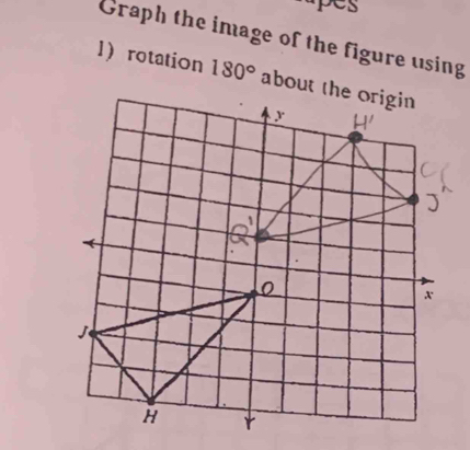 npes
Graph the image of the figure using
1rotation 180°