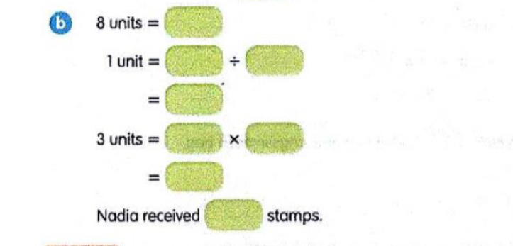 underline  _  
b 3units s=□.
1unit=□ / □
=□
3units=□ * □
=□
Nadia received □ stamps.