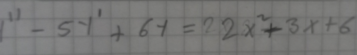 11-5y^1+6y=22x^2+3x+6