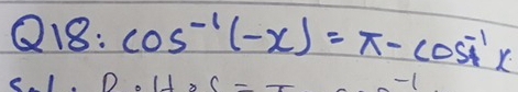 Q18· cos^(-1)(-x)=π -cos^(-1)x .11* (-
-1