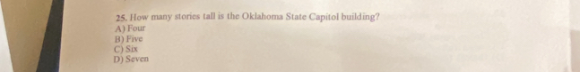 How many stories tall is the Oklahoma State Capitol building?
A) Four
B) Five
C) Six
D) Seven