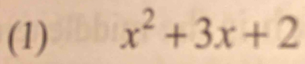 (1) x^2+3x+2