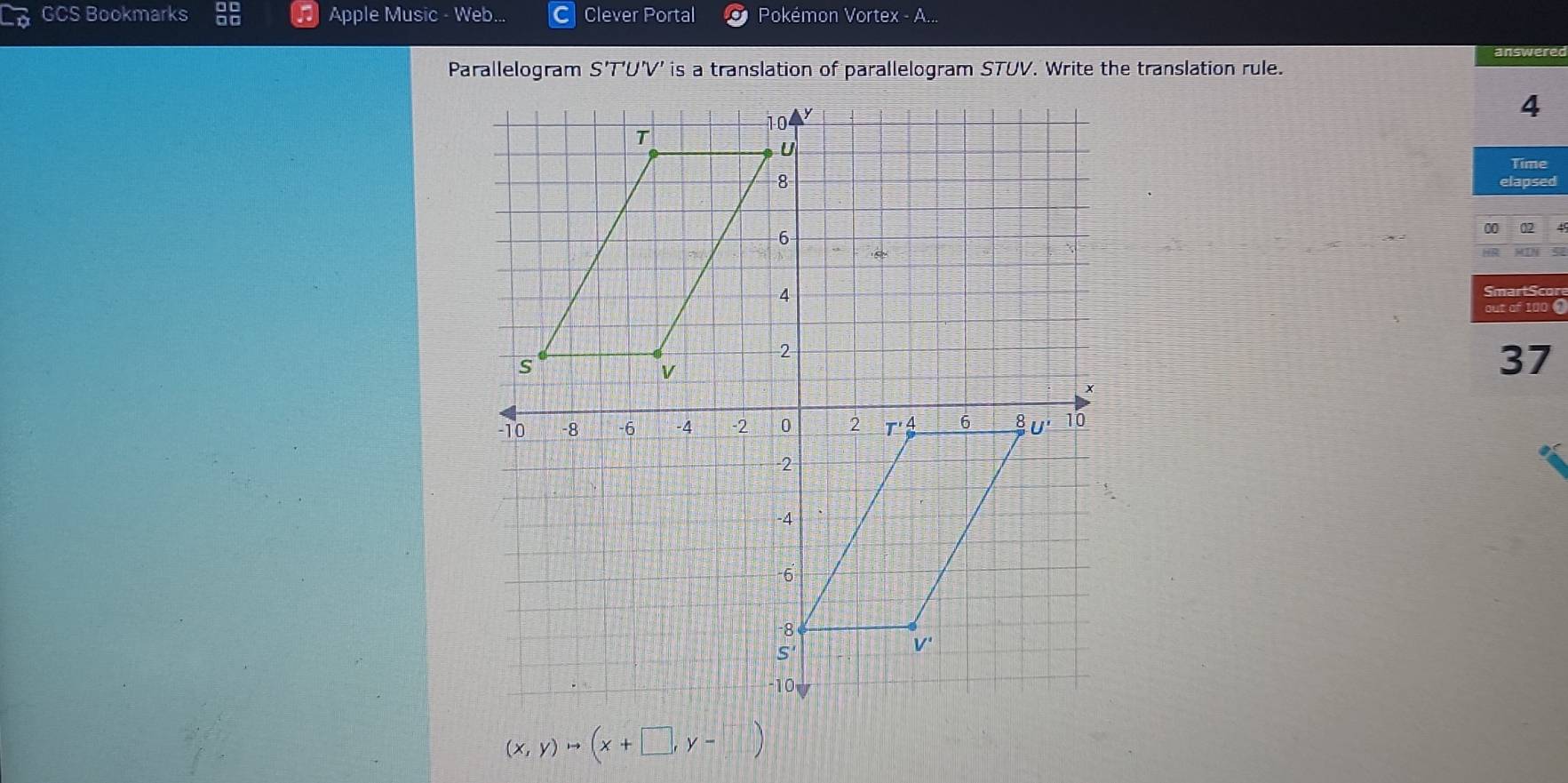 GCS Bookmarks Apple Music - Web. Clever Portal Pokémon Vortex - A...
an
Parallelogram S'T'U'V' is a translation of parallelogram STUV. Write the translation rule.
4
Time
elapsed
37
(x,y)to (x+□ ,y-□ )