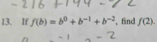 If f(b)=b^0+b^(-1)+b^(-2) , fìnd f(2).