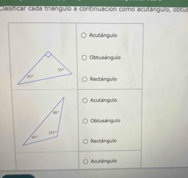 Clasificar cada triángulo a continuación como acutángulo, obtus
Acutángulo
Obtusángulo
Rectángulo
Acutángulo
Obtusángulo
Rectángulo
Acutángulo