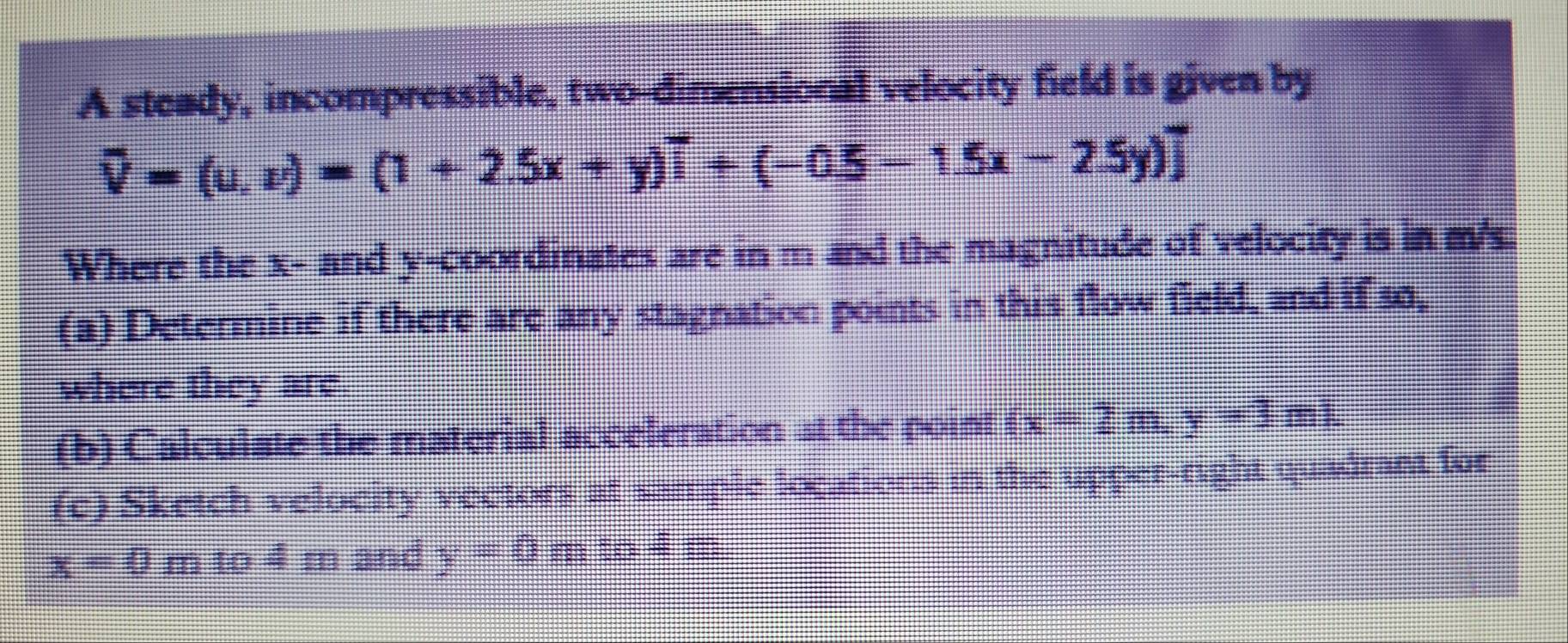 Solved: A steady, incompressible, two-dimensional velocity field is ...