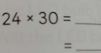 24* 30= _ 
_=