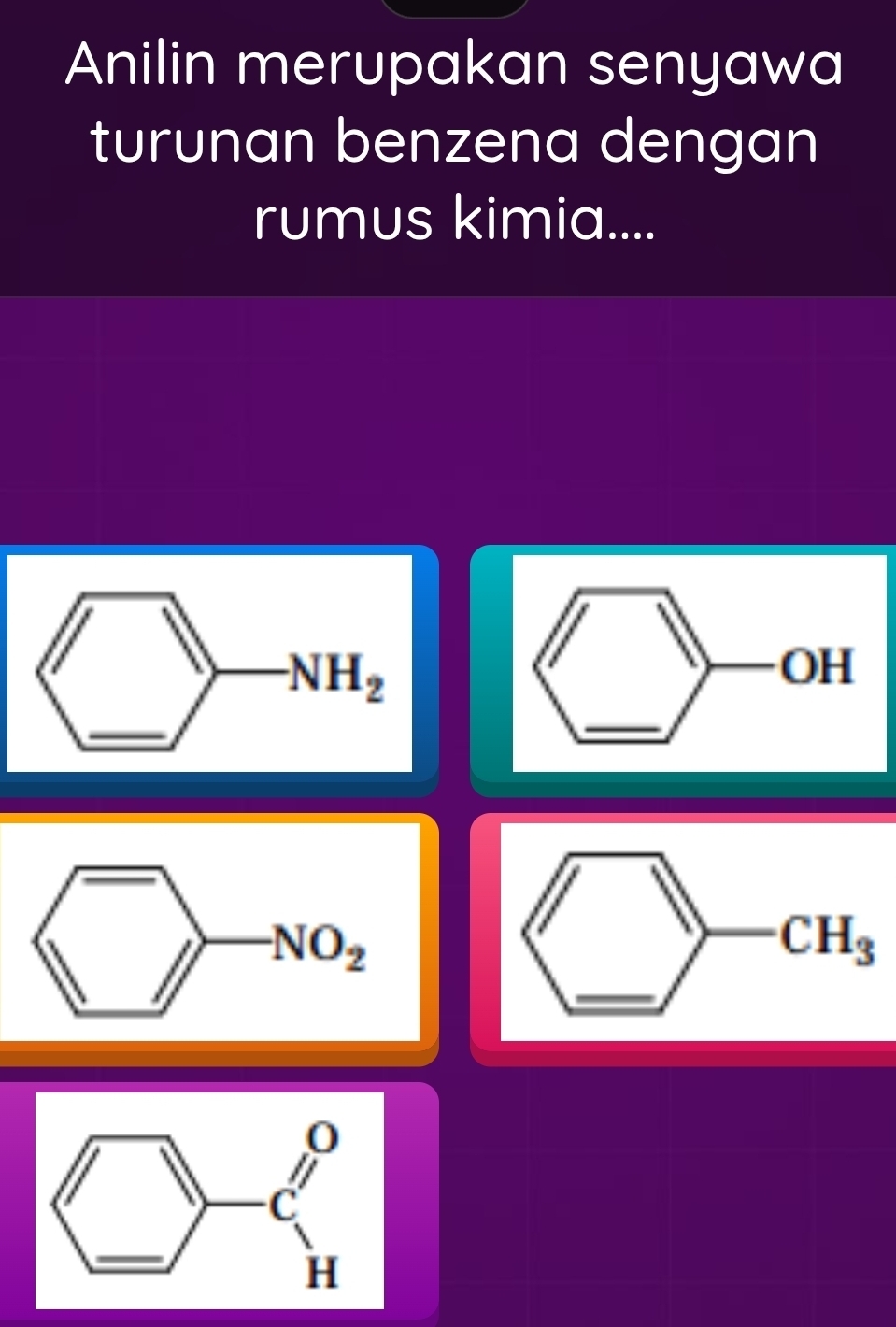 Anilin merupakan senyawa
turunan benzena dengan
rumus kimia....