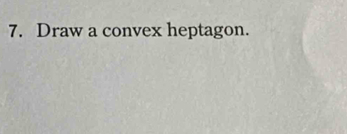 Draw a convex heptagon.