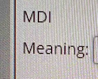 MDI 
Meaning: