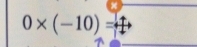 0* (-10)=+tto