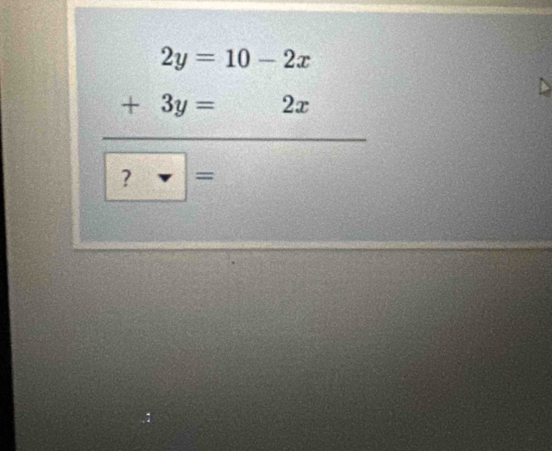 2y=10-2x
+3y= 2x 
? 
000°