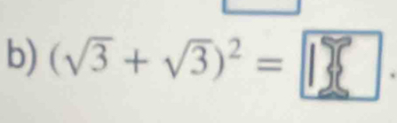 (√3 + √3)² = I