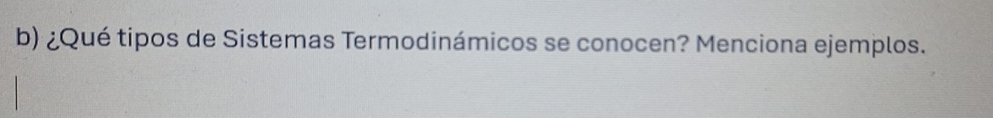 ¿Qué tipos de Sistemas Termodinámicos se conocen? Menciona ejemplos.