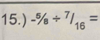 15.) -^5/_8/^7/_16=