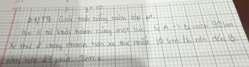 y+107
Blfg Giai togo bàng gaàn (àp pt 
Hoi o tà khà hánn cìng mài lig rú A fò B nàcn gokm 
Xe thu Q chay phanh hán xe thú nnái lè knn h nén dèn 
bany heg x phyt. Thnny