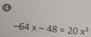 ④
-64x-48=20x^2