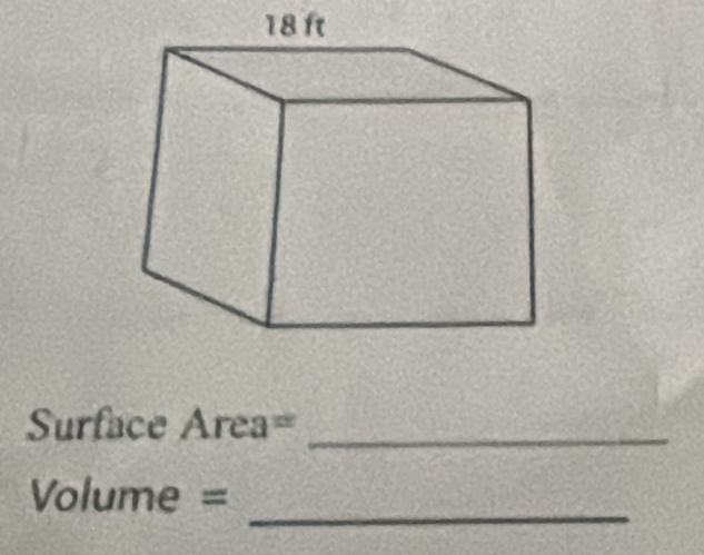 Surface Area=_ 
_
Volume =