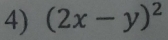 (2x-y)^2