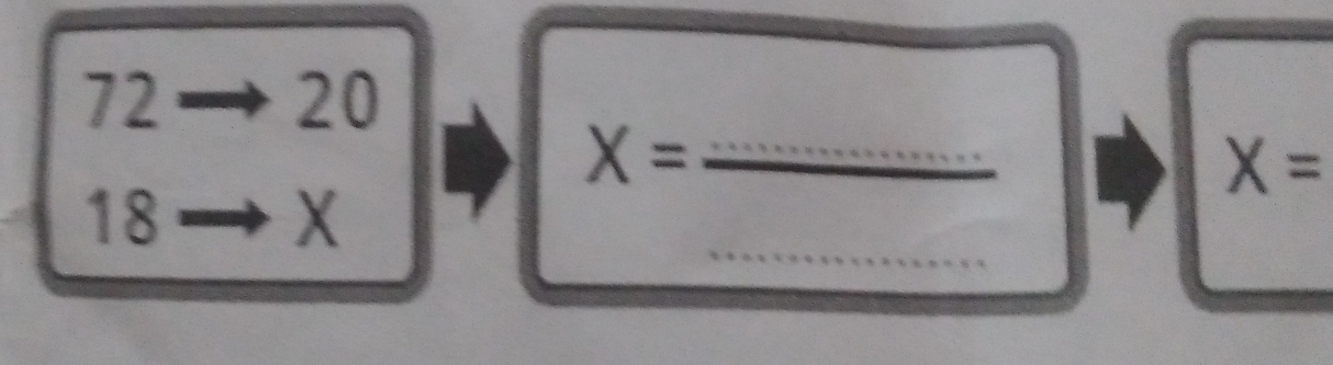 72
20
X= _
X=
18 X