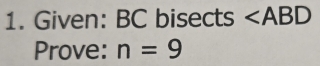 Given: BC bisects ∠ ABD
Prove: n=9