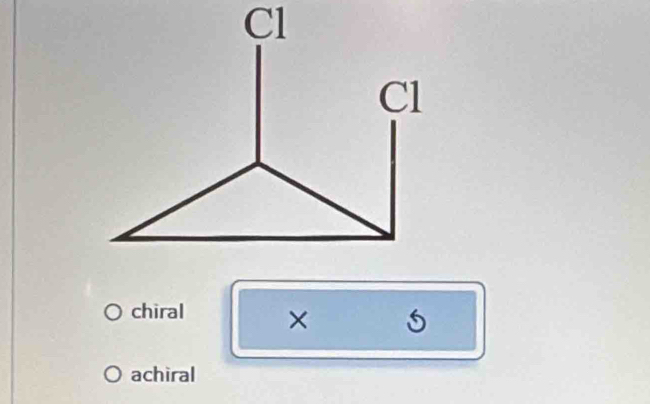 Cl
Cl
chiral ×
achiral