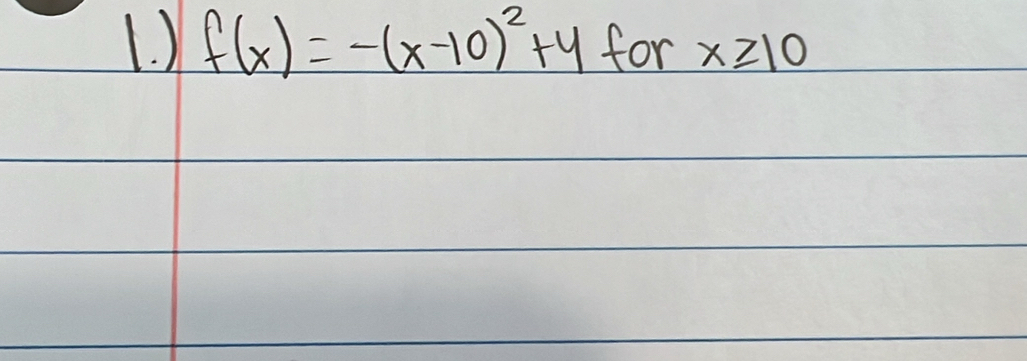 ) f(x)=-(x-10)^2+4 for x≥ 10