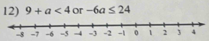 9+a<4</tex> or -6a≤ 24