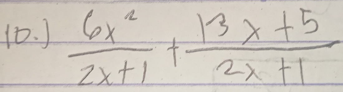 (. )
 6x^2/2x+1 + (13x+5)/2x+1 