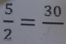  5/2 =frac 30