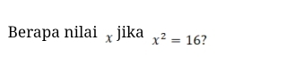 Berapa nilai χ jika x^2=16 7