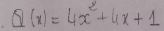 Q(x)=4x^2+4x+1