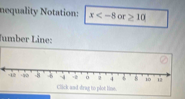 nequality Notation: x
Jumber Line: 
Click and drag to plot line.