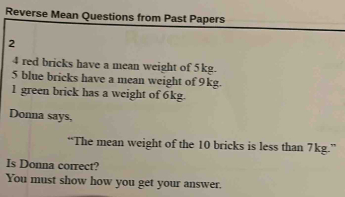 Solved: Reverse Mean Questions from Past Papers 2 4 red bricks have a ...