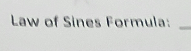 Law of Sines Formula:_