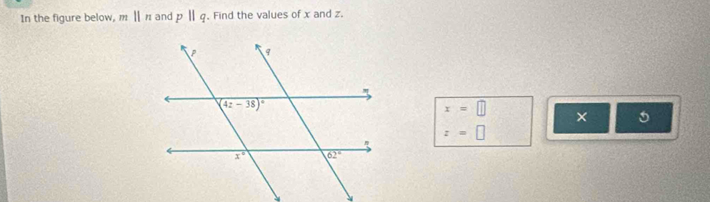 In the figure below, m||n and pparallel q. Find the values of x and z.
x=□
× 5
z=□