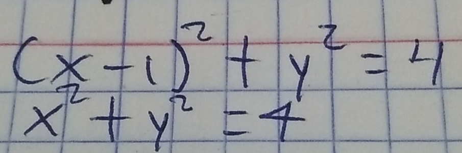 (x-1)^2+y^2=4
x^2+y^2=4