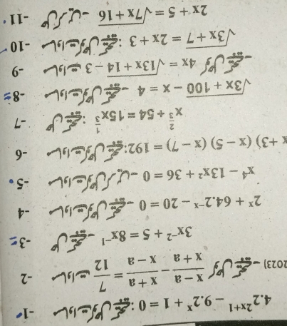 4.2^(2x+1)-9.2^x+1=0
-1
2023)  (x-a)/x+a - (x+a)/x-a = 7/12  -2
3x^(-2)+5=8x^(-1) -3
2^x+64.2^(-x)-20=0
−4
x^4-13x^2+36=0
-5 。
x+3)(x-5)(x-7)=192
-6
x^(frac 2)3+54=15x^(frac 1)3 -7
sqrt(3x+100)-x=4
-8
4x=sqrt(13x+14)-3
-9
sqrt(3x+7)=2x+3 -10
2x+5=sqrt(7x+16) -UN -11·