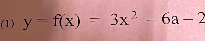 (1) y=f(x)=3x^2-6a-2