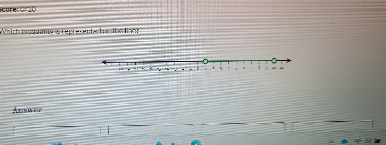 Score: 0/10 
Which inequality is represented on the line? 
Answer