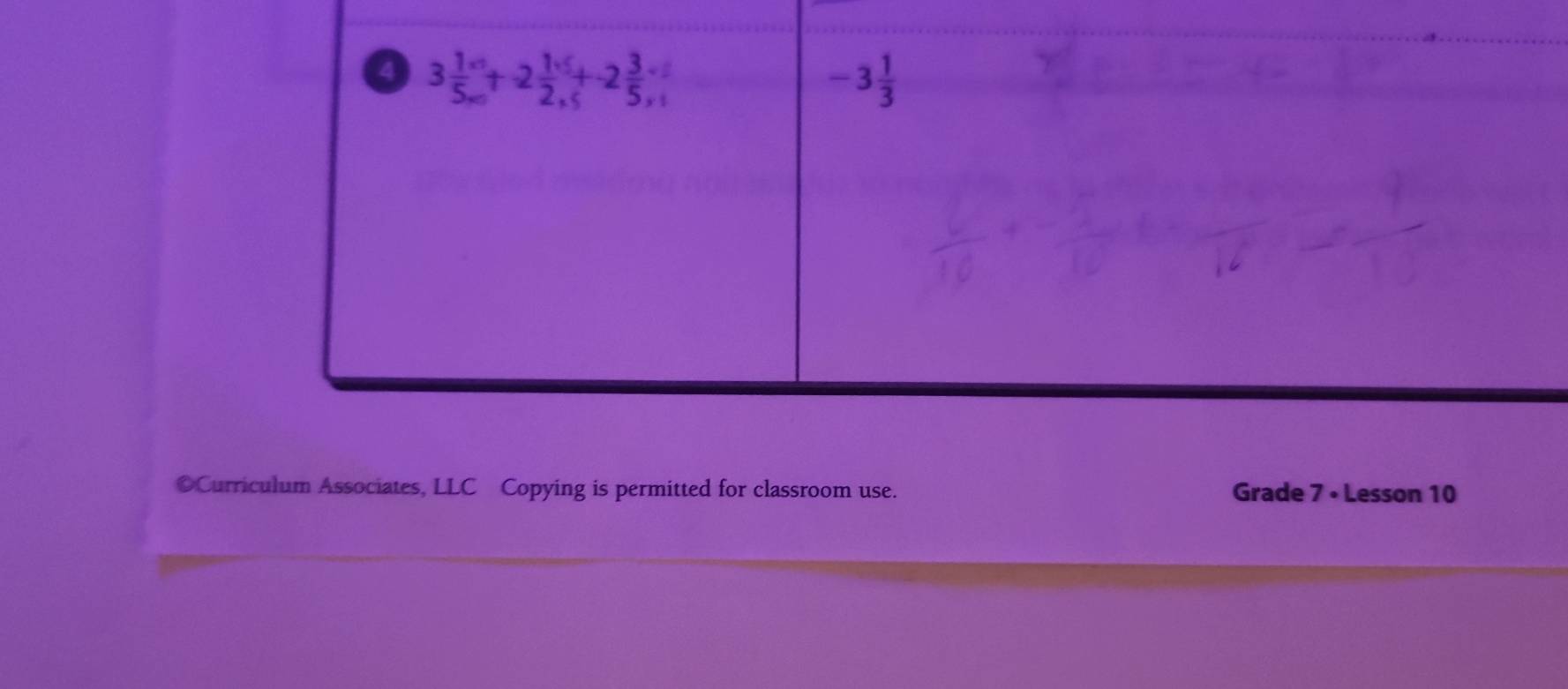 4 3 1/5 ,5+endarray 1+2frac 1^1.5+2 3/5 beginarrayr / 2 * 1endarray
-3 1/3 
©Curriculum Associates, LLC Copying is permitted for classroom use. Grade 7 • Lesson 10