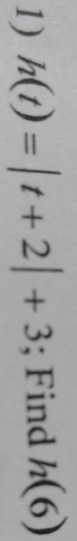 h(t)=|t+2|+3; Find h(6)