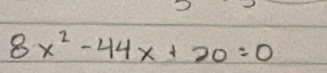 8x^2-44x+20=0